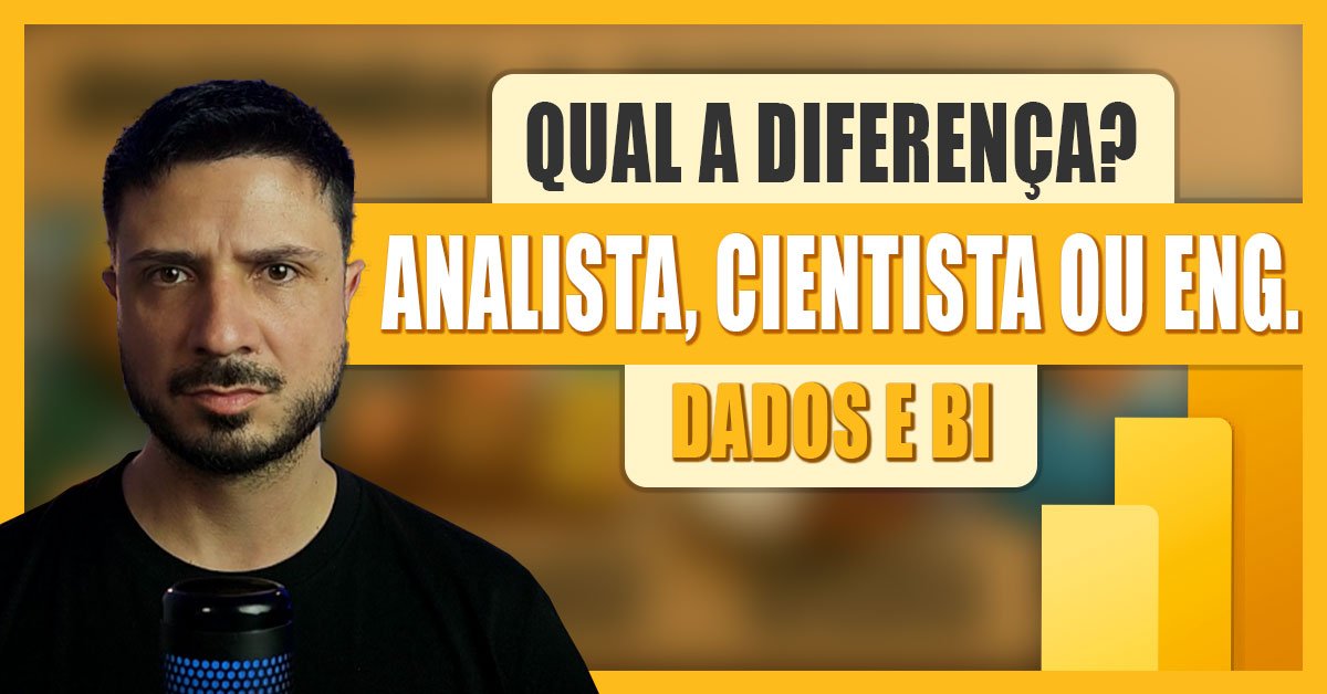 Diferença entre Analista, Cientista e Engenheiros, dados e BI.
